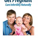 Get Pregnant: Cure Infertility Naturally - eBook