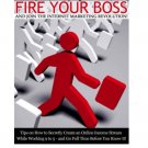Fire Your Boss And Join The Internet Marketing Revolution - eBook