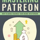 Mastering Patreon | Private Label Rights - Download Now!