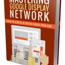 Mastering Google Display Network | Download Now!