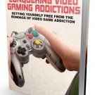 Conquering Video Gaming Addictions | Download Now!