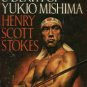 The Life and Death of Yukio Mishima by Henry Scott Stokes