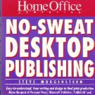 No-Sweat Desktop Publishing: A Guide from Home Office Computing