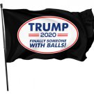 Trump 2020 Finally Someone With Balls MAGA President USA Banner Flag