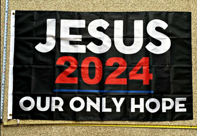 Jesus 2024 Flag Our Only Hope Trump Biden USA Poster Sign 3x5ft