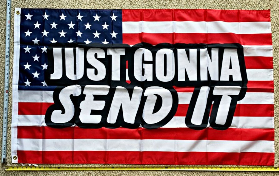 Send It Flag Just Gonna Send It USA Biden Trump Redneck Sign 3x5Ft