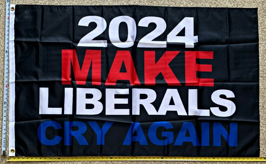 Donald Trump Flag 2024 Make Liberals Cry B MAGA Desantis Sign 3x5ft