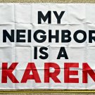 Karen Flag 2024 My Neighbor Is A Karen Trump Desantis FUN USA Sign 3x5ft