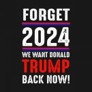 Donald Trump 2024 Flag We Want Donald Trump Back Now 3x5ft