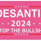 Ron Desantis 2024 Stop The Bullshit Flag Banner for President Flag with Grommets 3X5 Ft