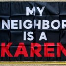 Karen Flag My Neighbor Is A Karen Bla Trump Desantis USA Sign 3x5ft