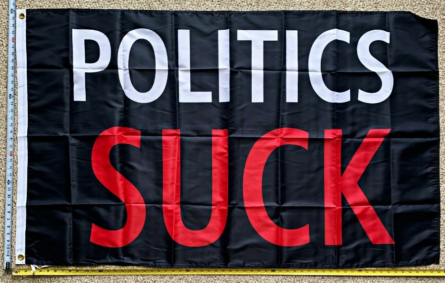 Politics Suck Flag Politics Suck B Hate Trump Biden USA Sign 3x5ft