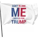 Dont Blame Us We Voted Trump Trump For President 3x5ft