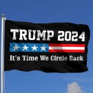 Trump 2024 Flag It'S Time We Circle Back 3x5Ft Banner Garden Flag Home With 2 Grommets