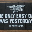 Navy Seals The Only Easy Day Was Yesterday Banner Flag US Military USA Seal 3x5ft