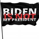 Biden Is Not My President - Anti Biden Flag 3x5 Ft Flag Outdoor