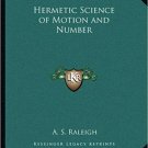 Hermetic Science Of Motion And Number by Raleigh, A. S 
