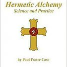 Hermetic Alchemy Science Practice by Paul Foster Case 