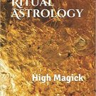 Ritual Astrology: High Magick by Corey White 