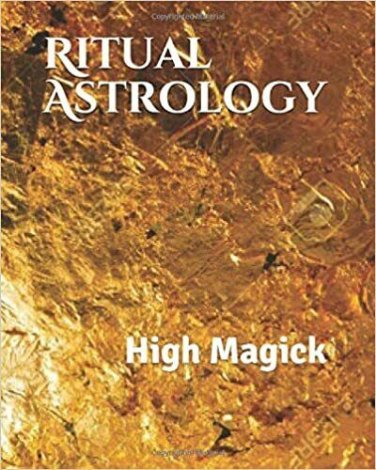 Ritual Astrology: High Magick by Corey White 