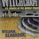 Witchcraft  its power in the world to-day by Seabrook, William