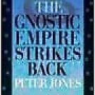 The Gnostic Empire Strikes Back 1992 by Peter Jones 