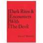 DARK RITES & ENCOUNTERS WITH THE DEVIL BY MARCUS T. BOTTOMLEY
