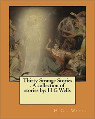 30 Strange Stories by H. G. Wells