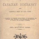 A Cyclopaedia of Canadian Biography Being Chiefly Men of the Time by Rose