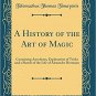 A History of the Art of Magic: Containing Anecdotes, Explanation of Tricks and a Sketch of the
