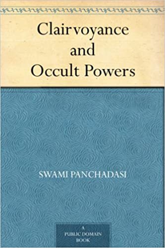 Clairvoyance & Occult Powers Swami Panchadasi by Narmada Baria