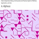 Complete Hypnotism, Mesmerism, Mind-Reading and Spiritualism by A. Alpheus