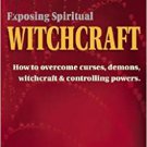 Exposing Spiritual Witchcraft by Jonas Clark