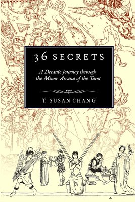 36 Secrets A Decanic Journey through the Minor Arcana of the Tarot by T. Susan Chang - PDF