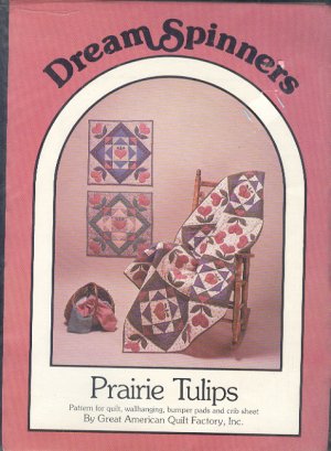 Sewing Pattern, Dream Spinners , Prairie Tulips, 45"  67" and 21" square