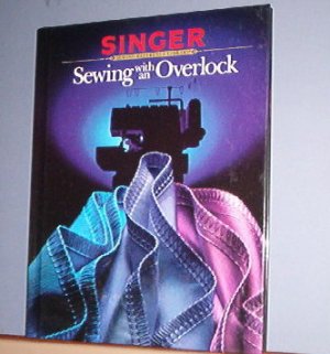 Magazine - Singer Sewing Reference Library  -Sewing with an overlock