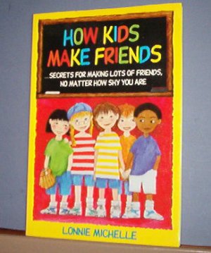 Book - Kids - How Kids Make Friends - Lonnie Michelle - Great Shape