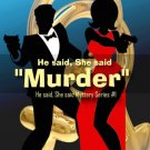 He Said, She Said, "Murder": A "He said, She said" cozy mystery novel
