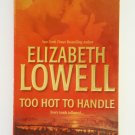 Too Hot To Handle by Elizabeth Lowell a Mira romance novel