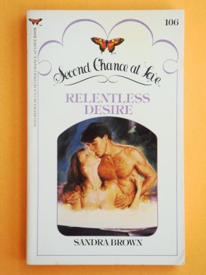 Relentless Desire by Sandra Brown Second Chance at Love # 106