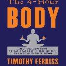 The 4-Hour Body: An Uncommon Guide to Rapid Fat-Loss, Incredible Sex..!