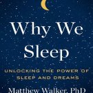 Why We Sleep: Unlocking the Power of Sleep and Dreams!