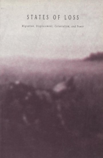 States of Loss: Migration, Displacement, Colonialism, and Power