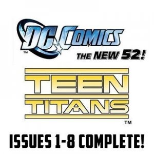 Teen Titans #1-8 Complete Set All 1st Prints DC Comics 2011 VF/NM The New 52