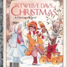 A LITTLE GOLDEN BOOK - THE TWELVE DAYS OF CHRISTMAS CHILDRENS HB 1983 VERY GOOD