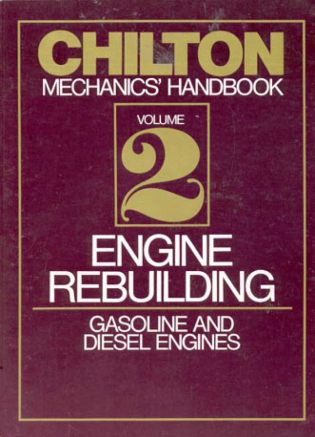 Chilton's Mechanics' Handbook Volume 2 Engine Rebuilding