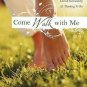Come Walk with Me : A Woman's Personal Guide to Knowing God and Mentoring Others