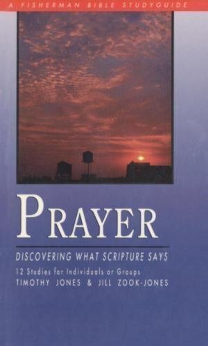 Fisherman Bible Studyguide: Prayer : Discovering What Scripture Says by Jill...