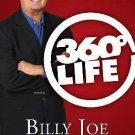 360° Life : Ten Ways You Can Live More Richly, Deeply, Fully by Billy Joe...