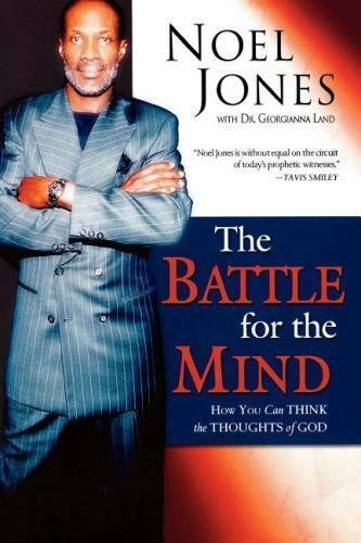 The Battle for the Mind : How You Can Think the Thoughts of God by Noel Jones...